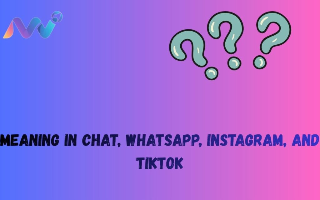 Meaning in Chat, WhatsApp, Instagram, and TikTok