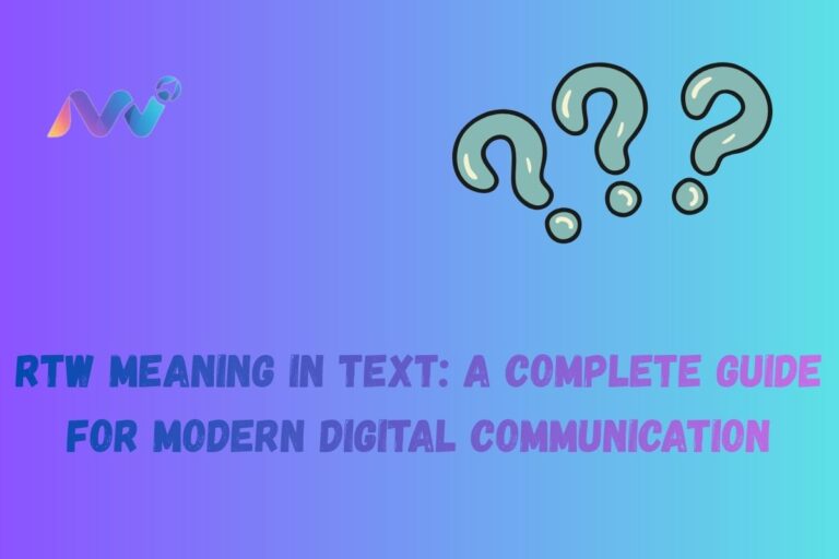 RTW Meaning in Text A Complete Guide for Modern Digital Communication