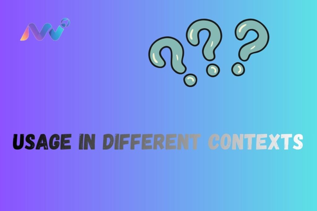 Usage in Different Contexts 