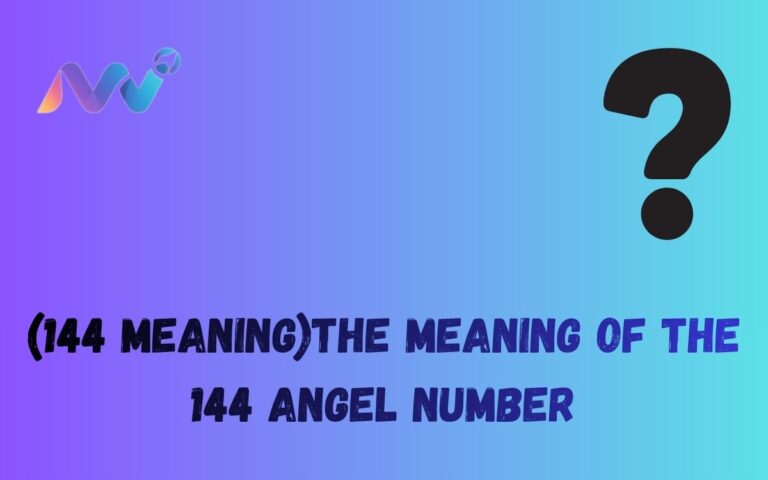 (144 Meaning)The Meaning of the 144 Angel Number