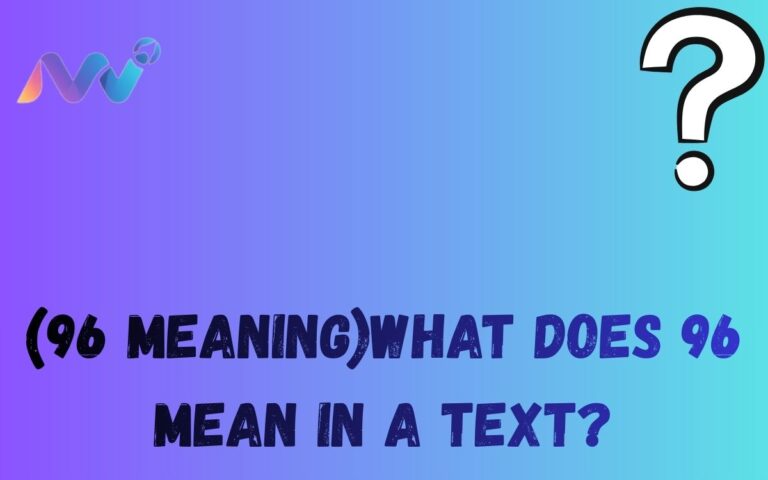 (96 Meaning)What Does 96 Mean in a Text