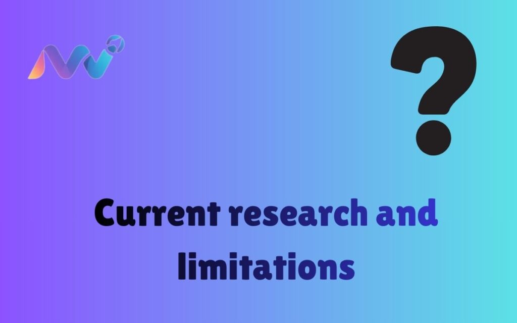 Current research and limitations