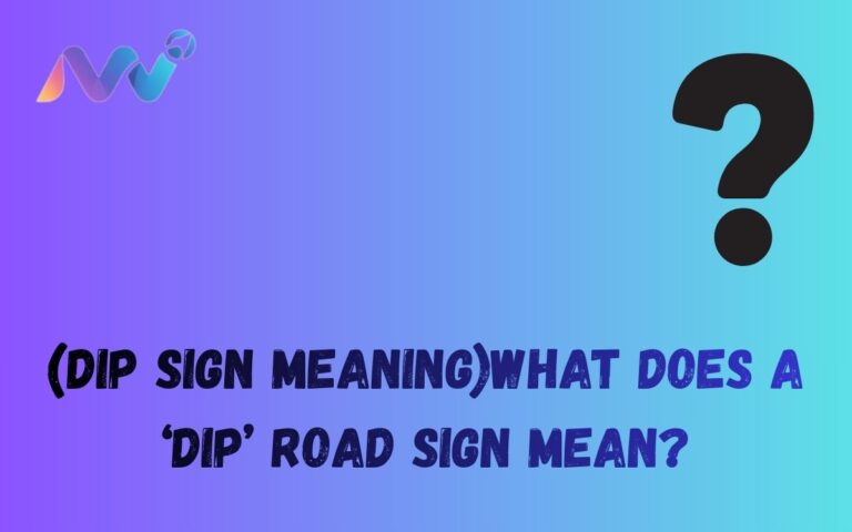 (DIP SIGN Meaning)What Does a ‘Dip’ Road Sign Mean