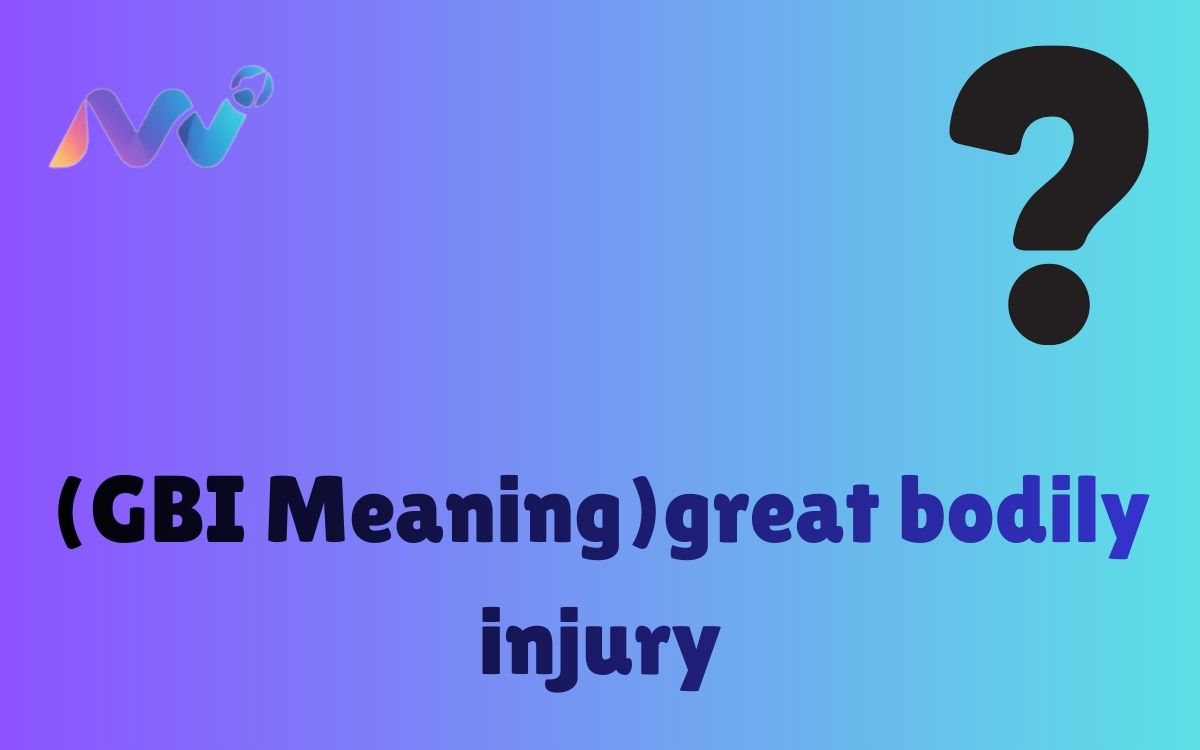 (GBI Meaning)great bodily injury
