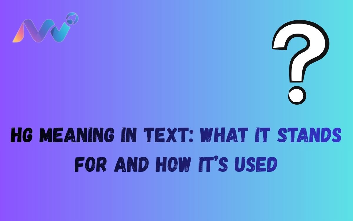 HG Meaning in Text What It Stands For and How It’s Used