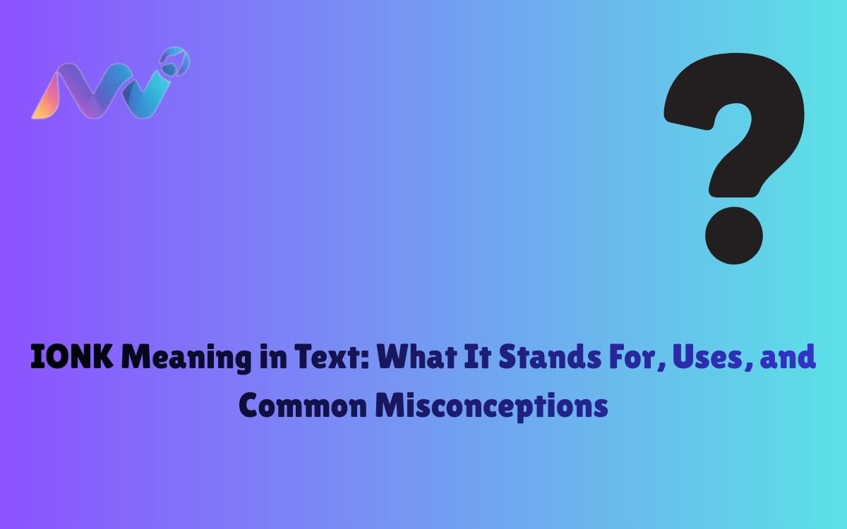 IONK Meaning in Text What It Stands For, Uses, and Common Misconceptions