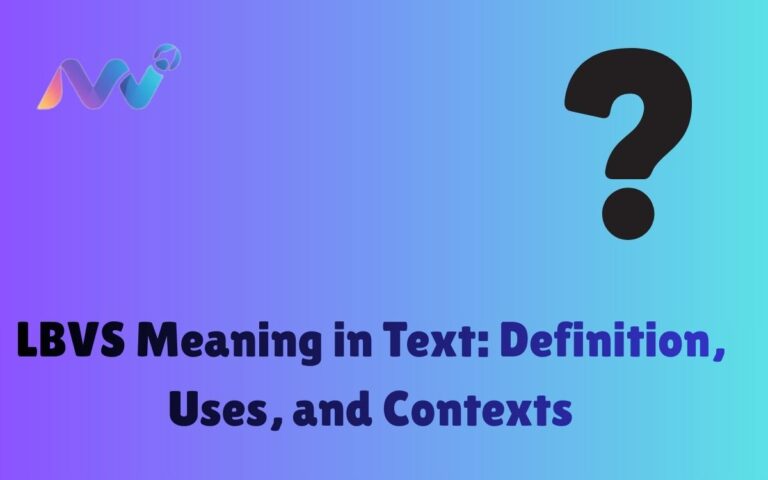 LBVS Meaning in Text Definition, Uses, and Contexts