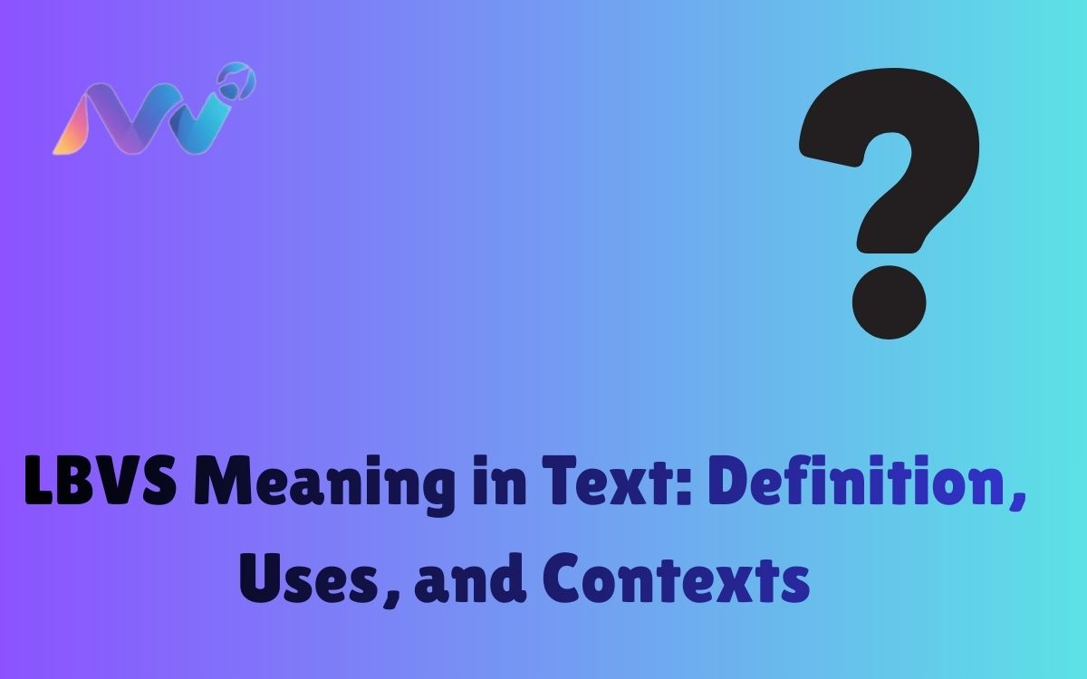 LBVS Meaning in Text Definition, Uses, and Contexts