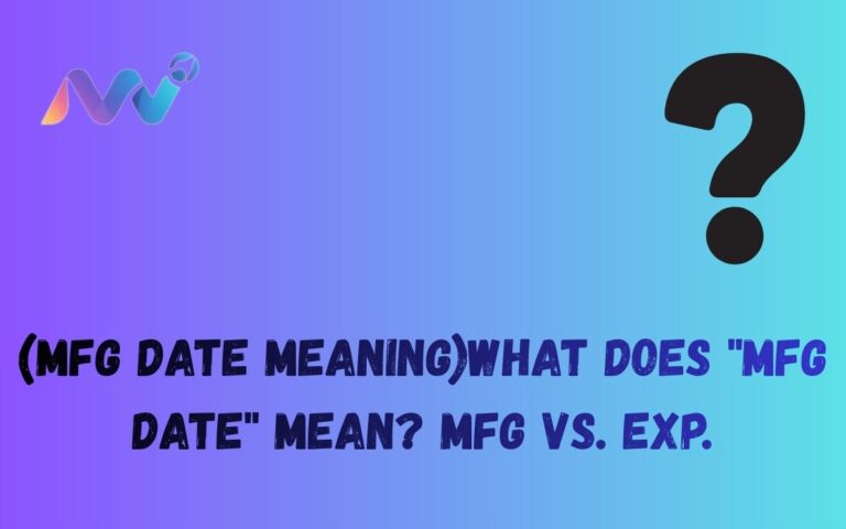 (MFG Date Meaning)What Does MFG Date Mean MFG vs. EXP.