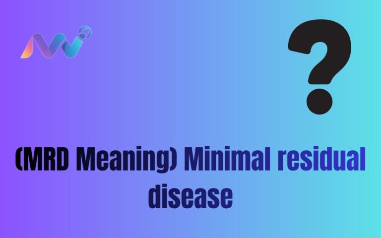 (MRD Meaning) Minimal residual disease