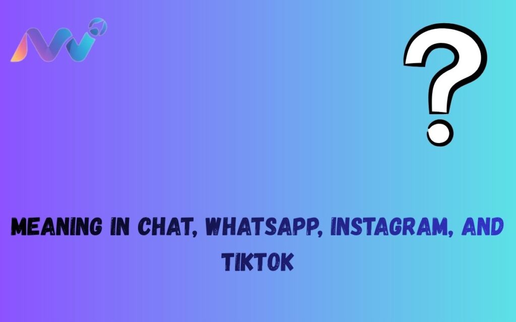 Meaning in Chat, WhatsApp, Instagram, and TikTok (1)