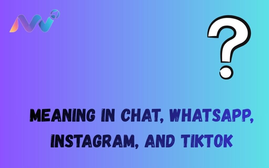 Meaning in Chat, WhatsApp, Instagram, and TikTok