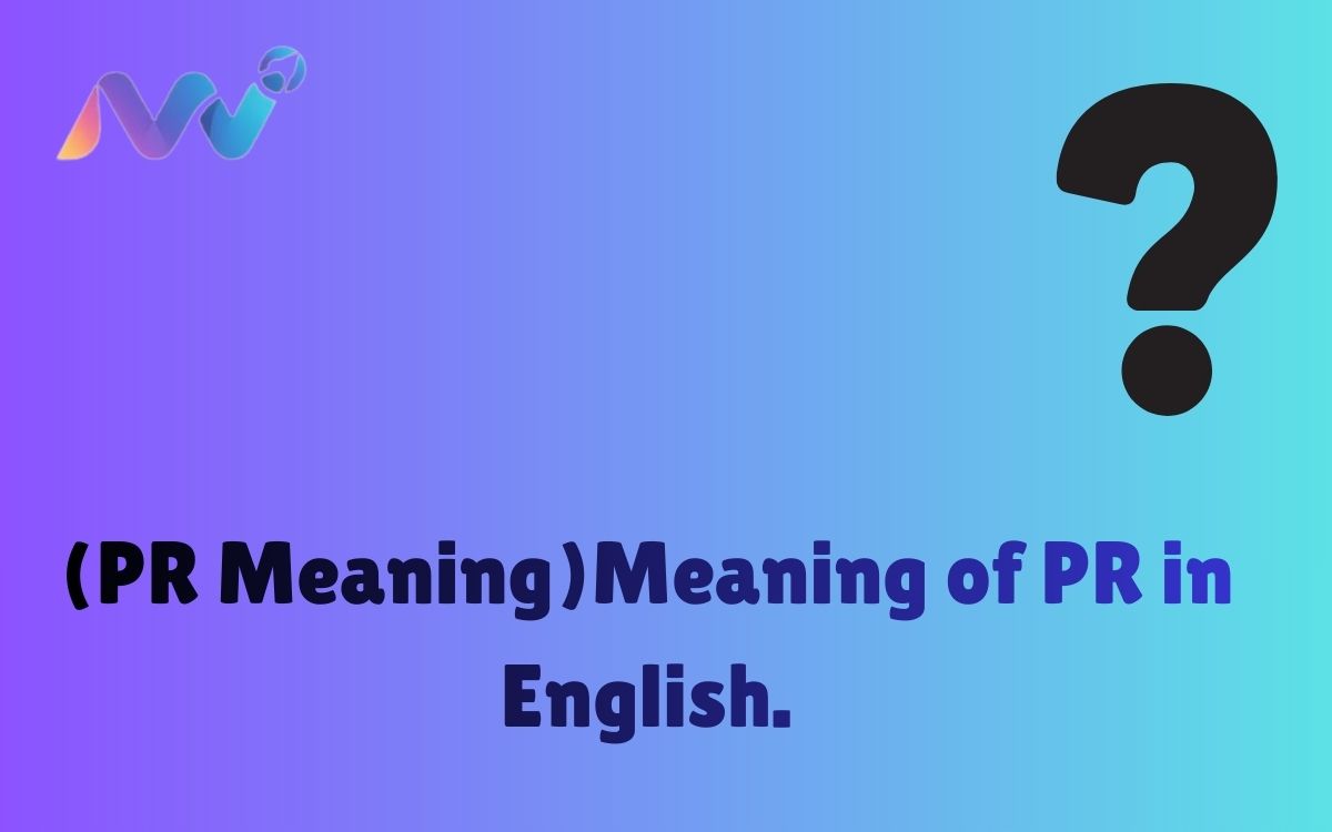 (PR Meaning)Meaning of PR in English.