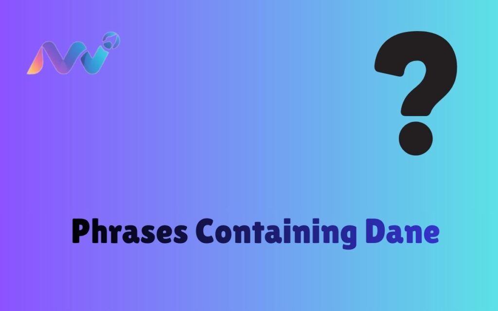 Phrases Containing Dane