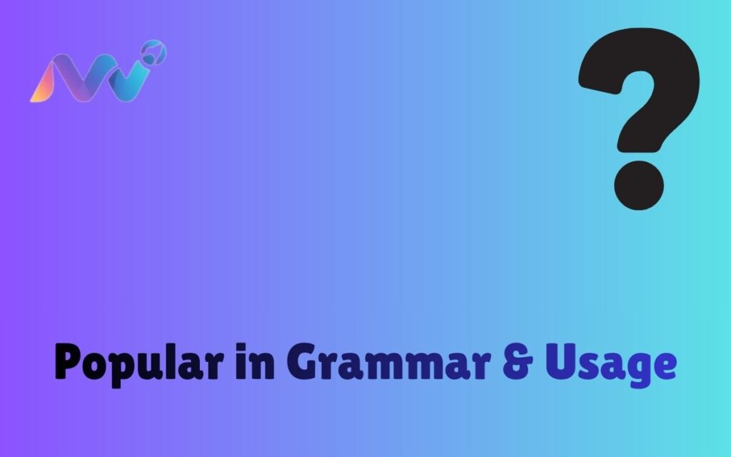 Popular in Grammar & Usage