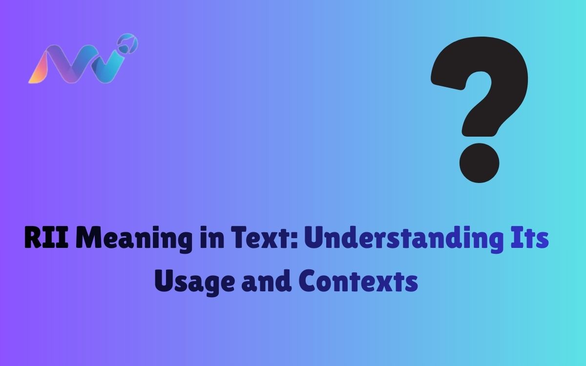 RII Meaning in Text Understanding Its Usage and Contexts