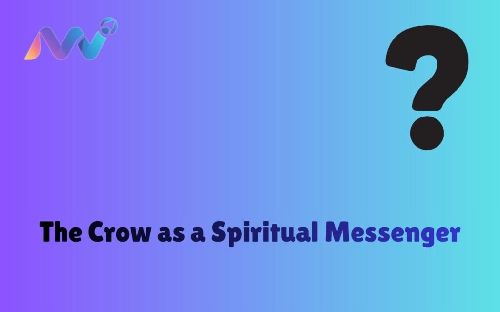 The Crow as a Spiritual Messenger