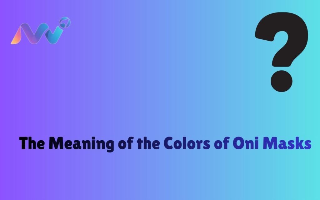 The Meaning of the Colors of Oni Masks
