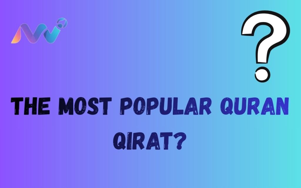 The Most Popular Quran Qirat