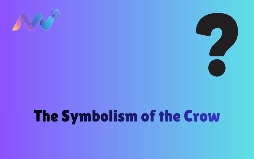 The Symbolism of the Crow