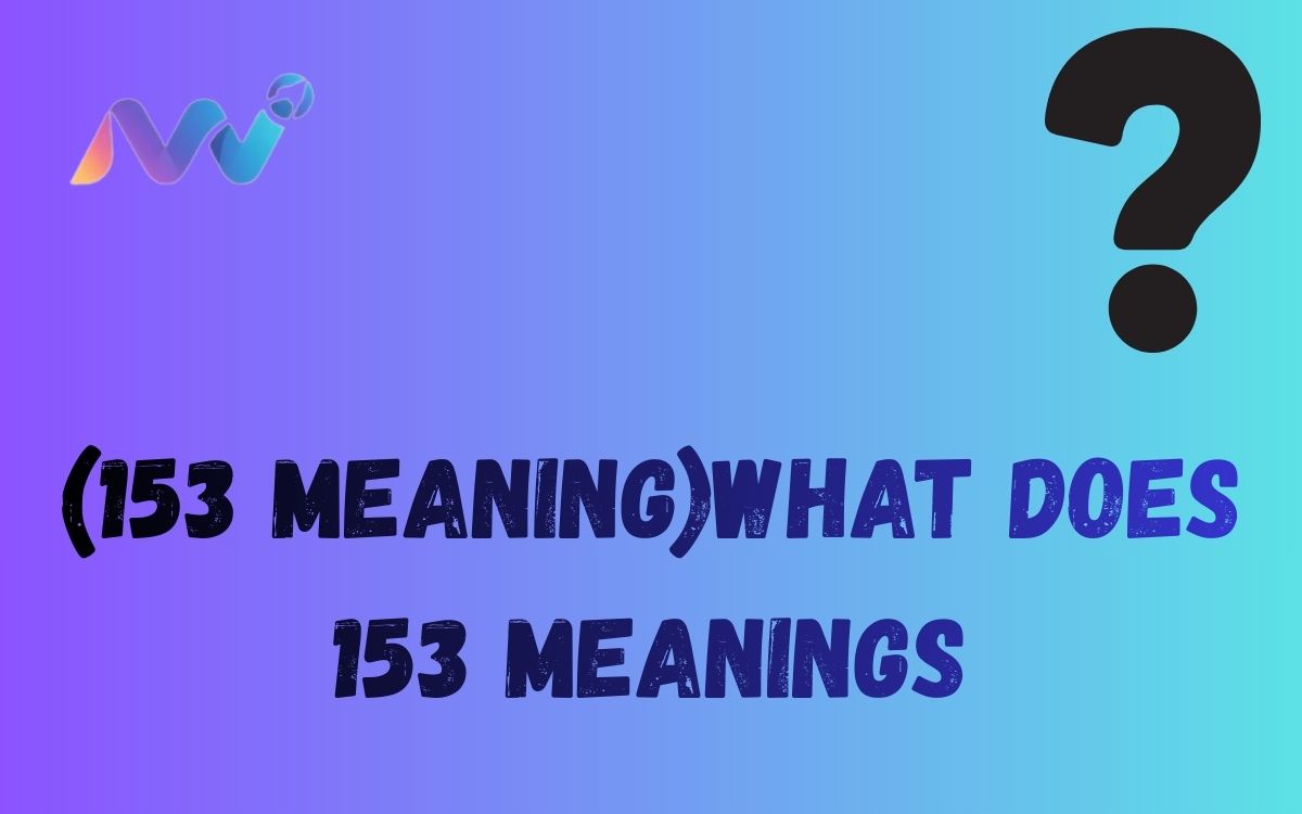(153 meaning)what does 153 meanings