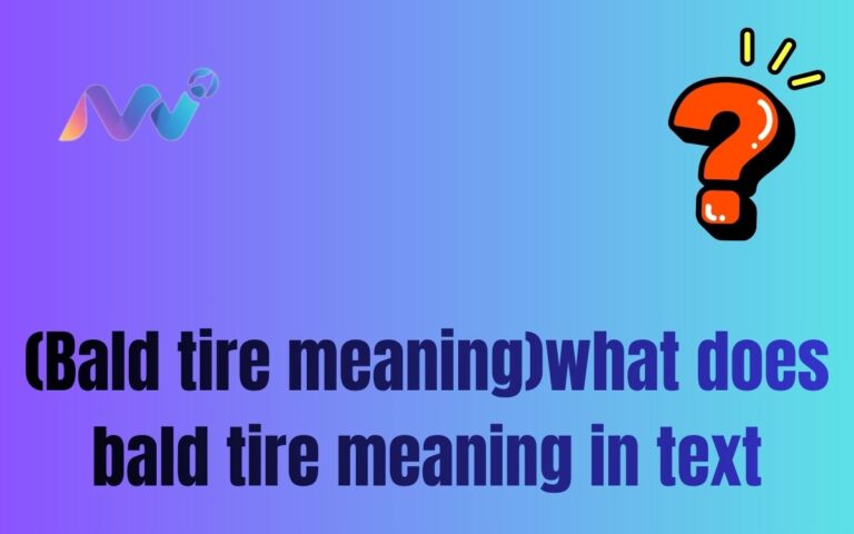 (Bald tire meaning)what does bald tire meaning in text