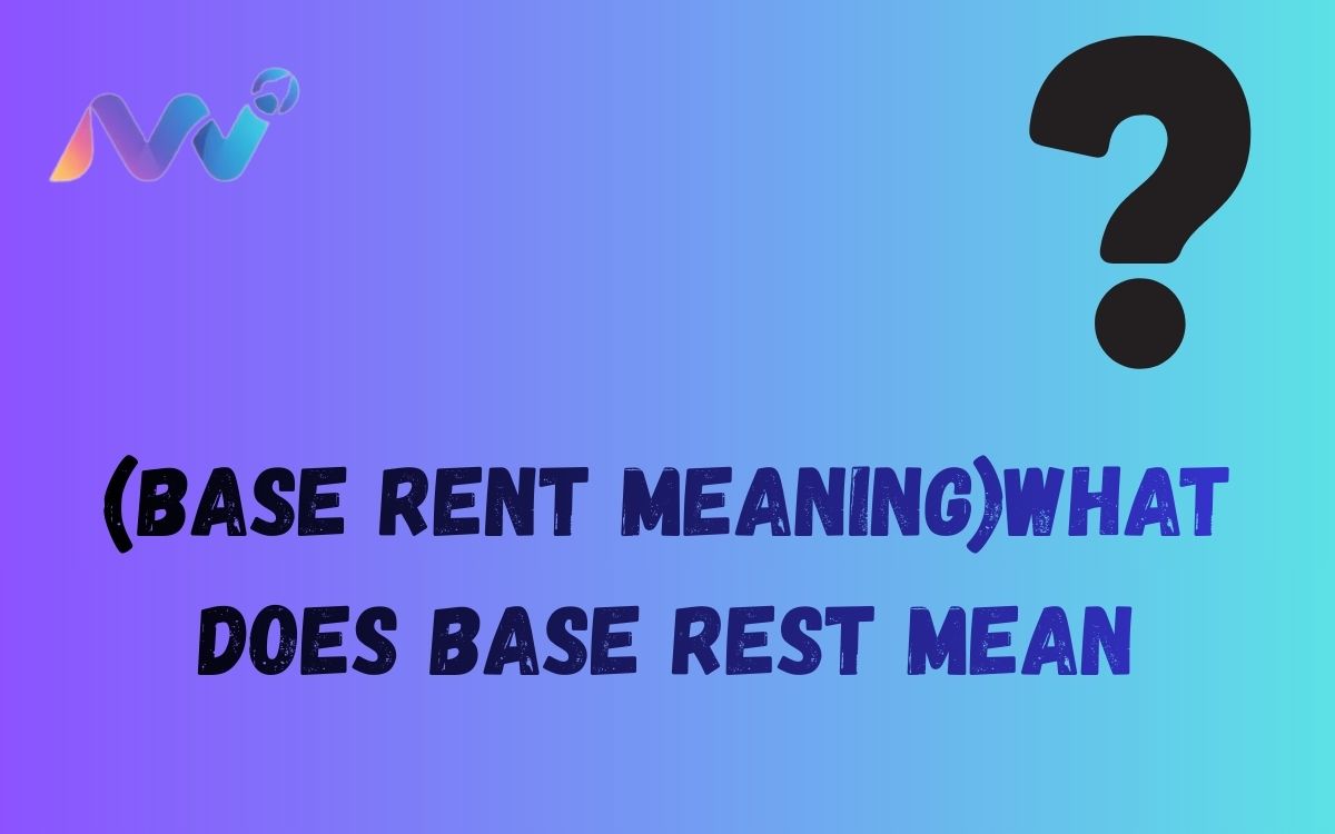 (Base Rent Meaning)what does base rest mean