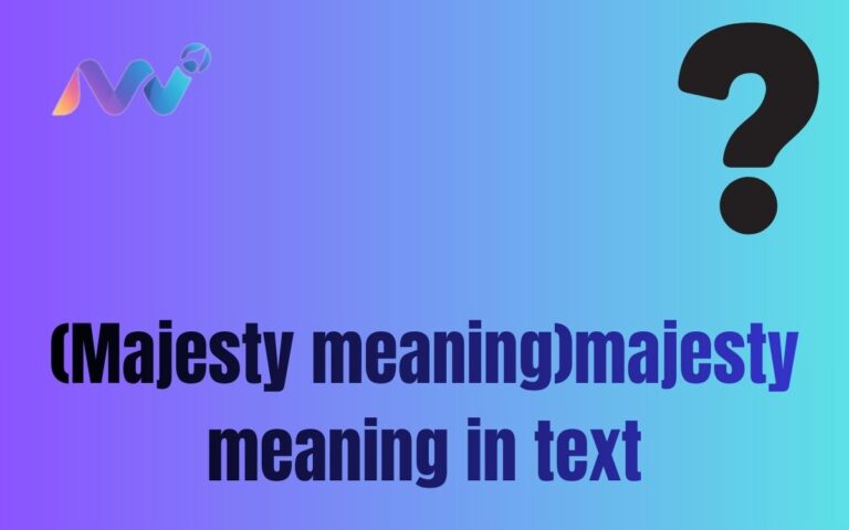 (Majesty meaning)majesty meaning in text
